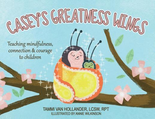 Casey's Greatness Wings: Teaching mindfulness, connection & courage to children
