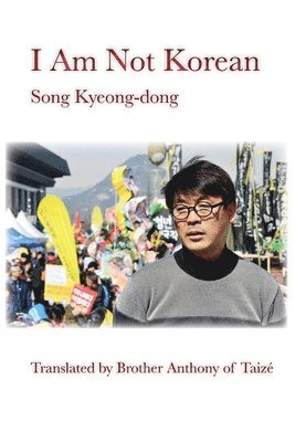 Song Kyeong-Dong, Brother Anthony of Taizé - I Am Not Korean, Häftad