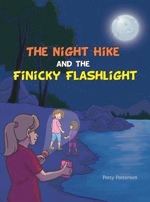 Patty Patterson - The Night Hike and the Finicky Flashlight, Inbunden. Tillgänglighet: Lägg i varukorg
