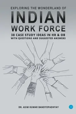 Asim Kumar Bandyopadhyay - Exploring the wonderland of Indian workforce- 38 case study ideas on HR & OB with questions and suggested answers., Häftad. Tillgänglighet: Lägg i varukorg