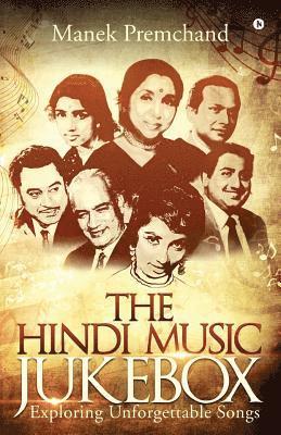 Manek Premchand - The Hindi Music Jukebox: Exploring Unforgettable Songs, Häftad