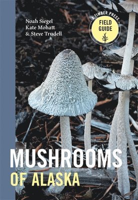 Steve Trudell, Noah Siegel, Kate Mohatt - Mushrooms of Alaska, Häftad