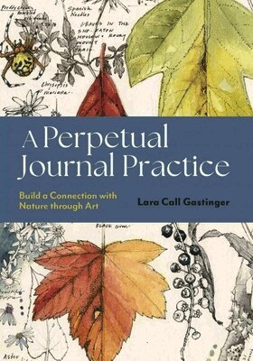 Lara Call Gastinger - A Perpetual Journal Practice, Häftad