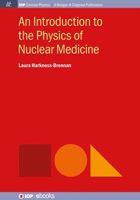 Laura Harkness-Brennan - An Introduction to the Physics of Nuclear Medicine, Övrigt