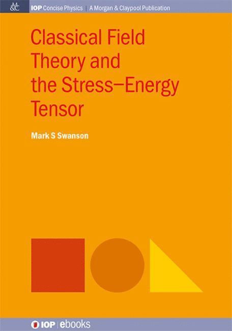 Mark S. Swanson - Classical Field Theory and the Stress-Energy Tensor, Inbunden
