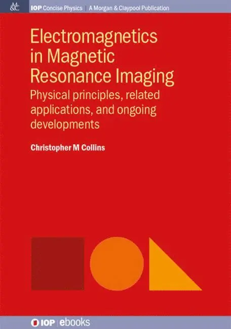 Christopher M. Collins - Electromagnetics in Magnetic Resonance Imaging, Inbunden. Tillgänglighet: Lägg i varukorg