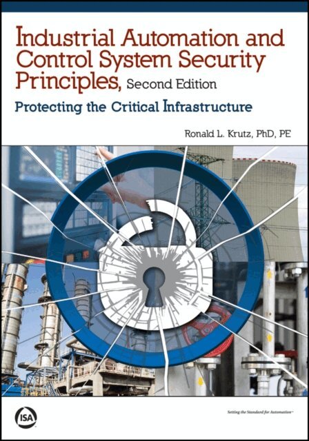 Ronald L. Krutz - Industrial Automation and Control System Security Principles, E-bok