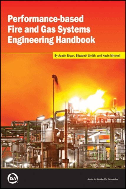 Kevin Mitchell, Elizabeth Smith, Austin Bryan - Performance-based Fire and Gas Systems Engineering Handbook, E-bok