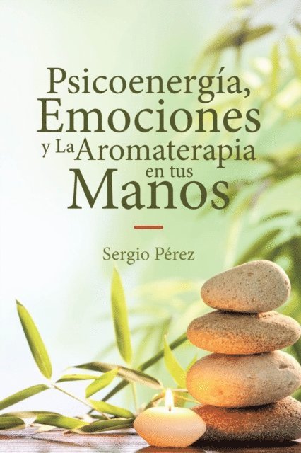 Sergio Perez - Psicoenergia, Emociones y La Aromaterapia en tus Manos, E-bok