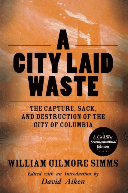 William Gilmore Simms, David Aiken - City Laid Waste, E-bok