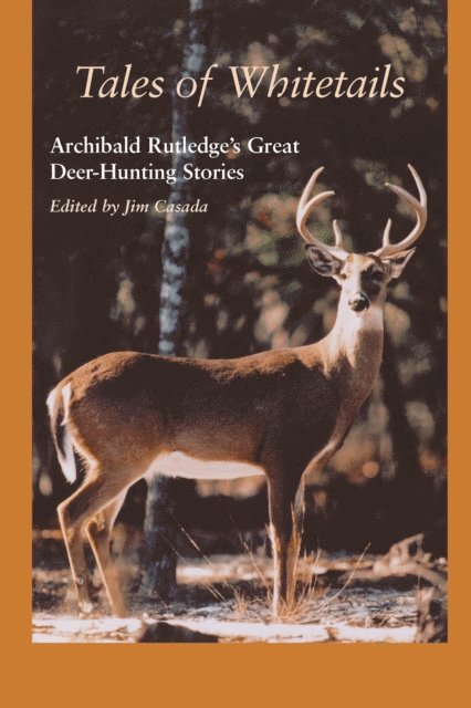 Archibald Rutledge, Jim Casada - Tales of Whitetails, E-bok