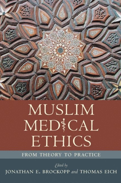Thomas Eich, Jonathan E. Brockopp - Muslim Medical Ethics, E-bok