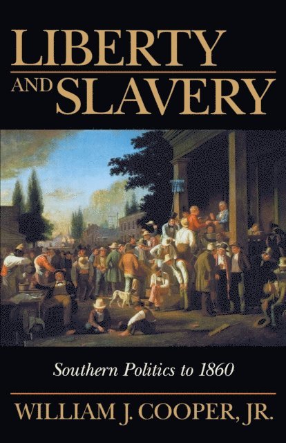 Jr. William J. Cooper - Liberty and Slavery, E-bok