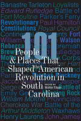 Walter Edgar - 101 People and Places That Shaped the American Revolution in South Carolina, Inbunden. Tillgänglighet: Tillfälligt slut
