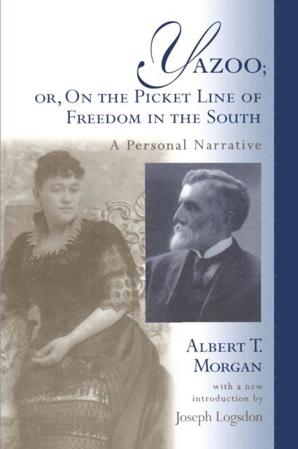 Albert T. Morgan - Yazoo; or, On the Picket Line of Freedom in the South, E-bok