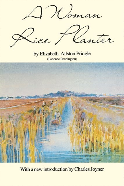 Elizabeth Allston Pringle - Woman Rice Planter, E-bok