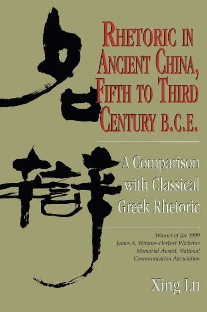 Xing Lu - Rhetoric in Ancient China, Fifth to Third Century B.C.E, E-bok