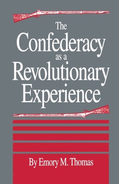 Emory M. Thomas - Confederacy as a Revolutionary Experience, E-bok