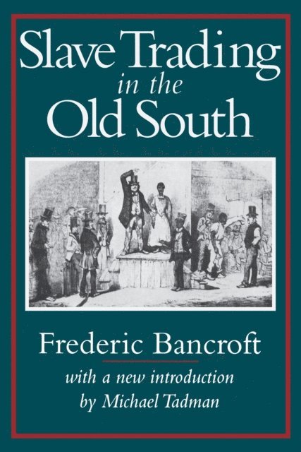 Frederic Bancroft - Slave Trading in the Old South, E-bok