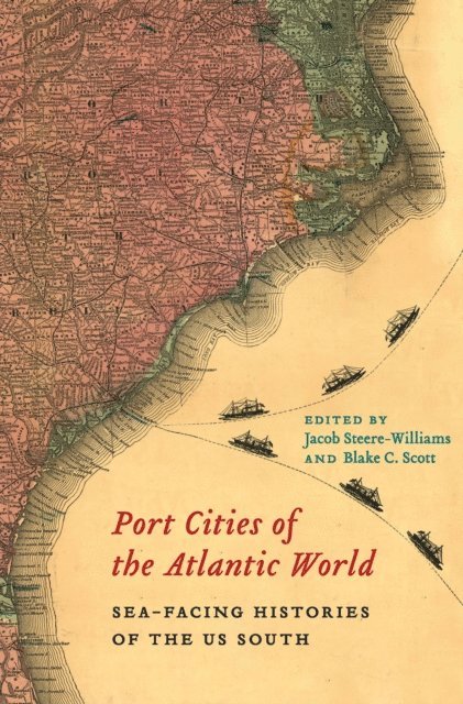 Blake C. Scott, Jacob Steere-Williams - Port Cities of the Atlantic World, E-bok