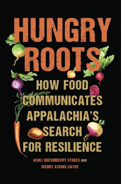 Wendy Atkins-Sayre, Ashli Quesinberry Stokes - Hungry Roots, E-bok