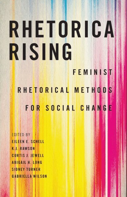 Gabriella Wilson, Sidney Turner, Abigail H. Long, Curtis J. Jewell, K.J. Rawson, Eileen E. Schell - Rhetorica Rising, E-bok
