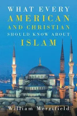 William Merrifield - What Every American and Christian Should Know about Islam, Häftad. Tillgänglighet: Lägg i varukorg