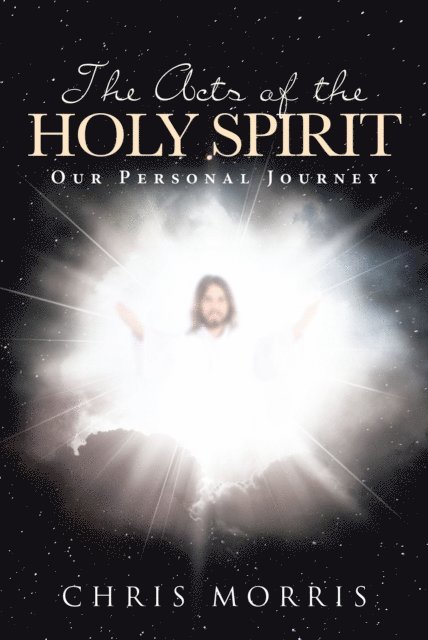 Chris Morris - Acts of the Holy Spirit: Our Personal Journey, E-bok