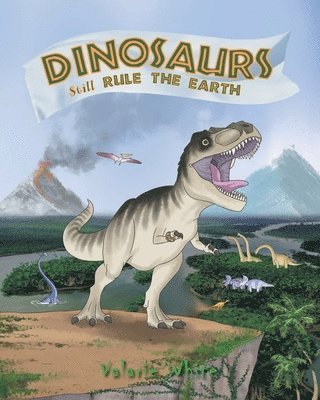 Valarie White - Dinosaurs Still Rule The Earth, Häftad. Tillgänglighet: Lägg i varukorg