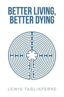 Lewis Tagliaferre - Better Living, Better Dying, Häftad. Tillgänglighet: Lägg i varukorg