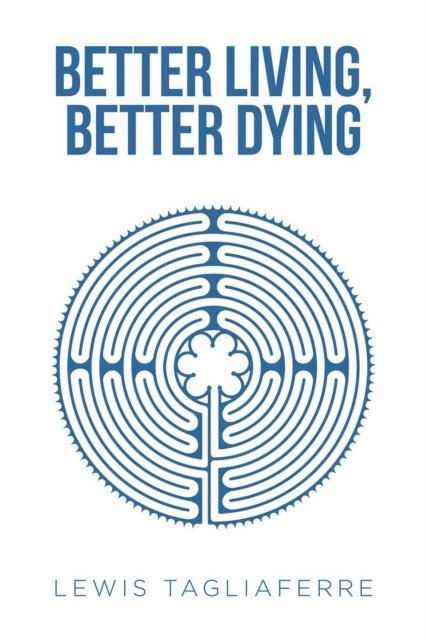 Lewis Tagliaferre - Better Living, Better Dying, E-bok. Tillgänglighet: Lägg i varukorg