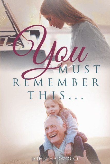 John Harwood - You Must Remember This..., E-bok