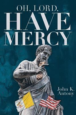 John K Antony - Oh, Lord Have Mercy, Häftad. Tillgänglighet: Lägg i varukorg