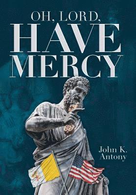 John K Antony - Oh, Lord Have Mercy, Inbunden. Tillgänglighet: Lägg i varukorg
