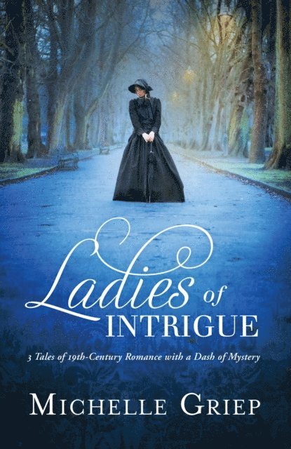 Michelle Griep - Ladies of Intrigue, E-bok