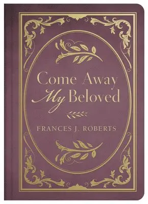 Frances J. Roberts - Come Away My Beloved, Inbunden. Tillgänglighet: Tillfälligt slut