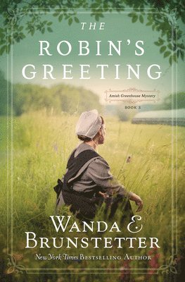 Wanda E. Brunstetter - The Robin's Greeting: Amish Greenhouse Mystery #3 Volume 3, Häftad