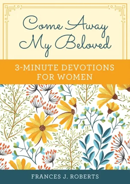 Frances J. Roberts - Come Away My Beloved: 3-Minute Devotions for Women, E-bok. Tillgänglighet: Lägg i varukorg