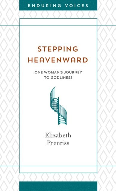 Elizabeth Prentiss - Stepping Heavenward, E-bok