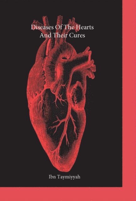 Ibn Taymiyyah - Diseases Of The Hearts And Their Cures, E-bok