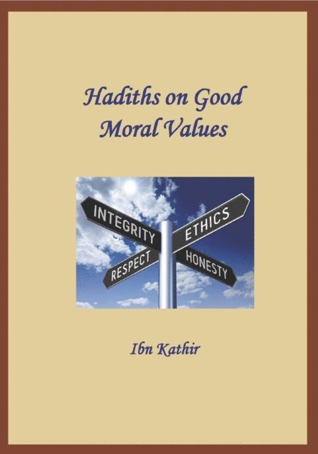 Ibn Kathir - Hadiths on Good Moral Values, E-bok