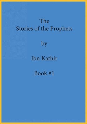 Ibn Kathir - Stories of the Prophets by Ibn Kathir, Häftad