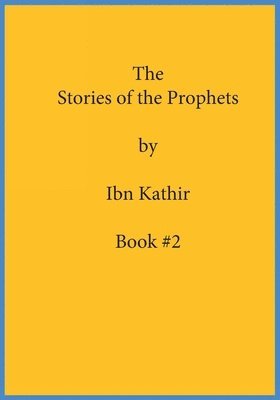 Ibn Kathir - Stories of the Prophets by Ibn Kathir, Häftad