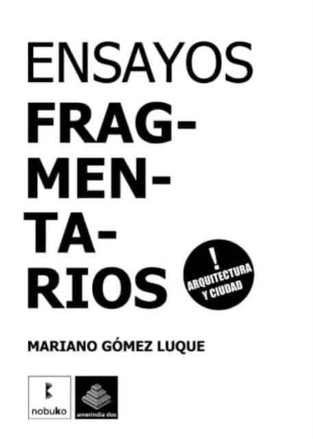 Mariano Gomez Luque - Ensayos fragmentarios, E-bok