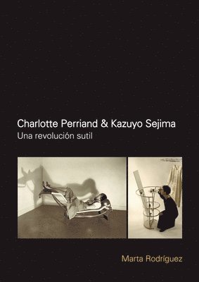 Marta Rodríguez - Charlotte Perriand & Kazuyo Sejima, Häftad