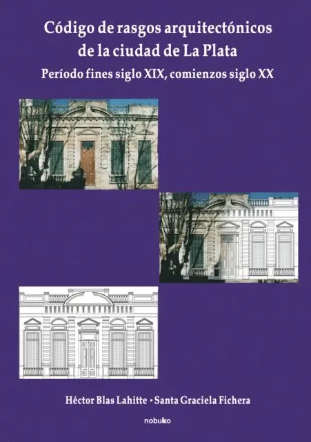 Santa Graciela Fichera, Hector Blas Lahitte - Código de rasgos arquitectónicos de la ciudad de La Plata, E-bok. Tillgänglighet: Lägg i varukorg