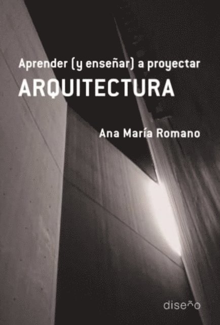 Ana Maria Romano - Aprender (y enseñar) a proyectar ARQUITECTURA, E-bok