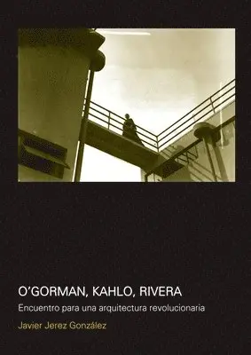Javier Jerez Gonzalez - O''Gorman, Kahlo, Rivera, Häftad. Tillgänglighet: Lägg i varukorg