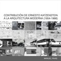 CONTRIBUCIÿN DE ERNESTO KASZENSTEIN A LA ARQUITECTURA MODERNA 1954-1966 (205 X 205 MM)