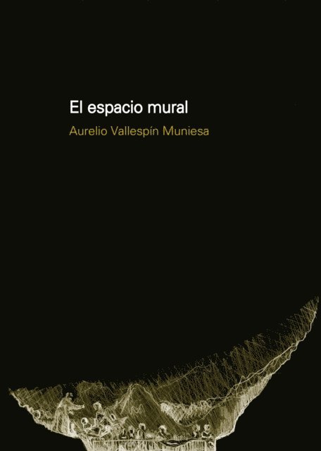 Aurelio Vallespin Muniesa - El espacio mural, E-bok